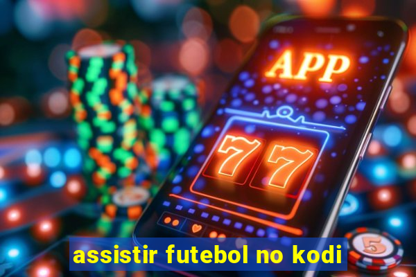 assistir futebol no kodi